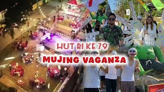 HUT RI KE 79 || KARNAVAL MEGAH 'MUJING VAGANZA '🔥