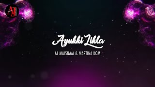 ♪ Ayukki Likla➛ AJ Maisnam, Martina Kom ❴ Official Audio Release ❵ - 𝙇𝙔𝙍𝙄𝘾𝘼𝙇