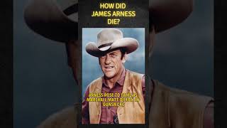 How did James Arness die? #actor #western  #history #hollywoodhistory #movie #cinemahistory #film