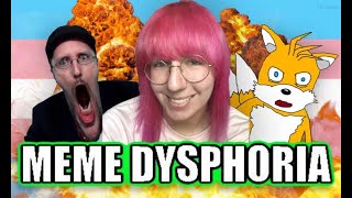 Meme Dysphoria