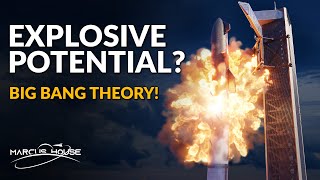 SpaceX Starship Explosive Potential, and Big Bang Theory