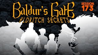 BALDUR'S GATE: Eldritch Secrets—Session 173, Thursday, January 31, 2025