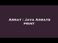 Array : Java Arrays print