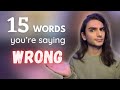 15 Words You're Saying Wrong! ❌ (probably)
