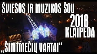 ŠVIESOS IR MUZIKOS ŠOU „ŠIMTMEČIŲ VARTAI“ - KLAIPĖDOS ŠVIESŲ FESTIVALIS 2018