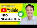 How to turn YouTube Videos into Newsletters Using Ai