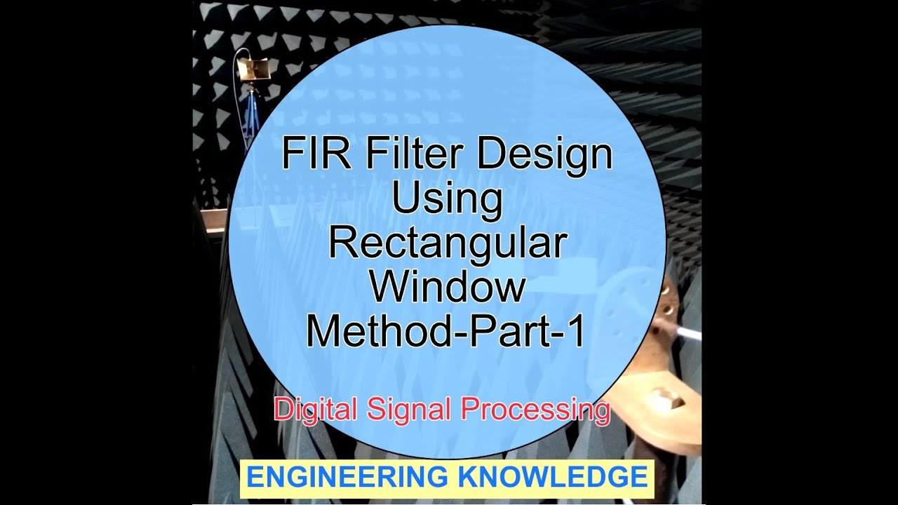 Fir Filter Design Using Rectangular Window Method Part 1 Youtube