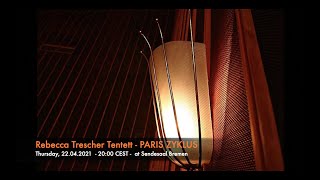 22.4.21 - Rebecca Trescher Tentett - Teaser zur Entstehung des »Paris Zyklus«