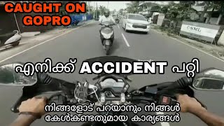 MY ACCIDENT CAUGHT ON GOPRO ll എനിക്ക് ആക്സിഡന്റ് ആയ കഥ