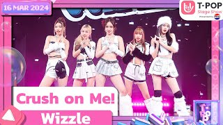 Crush on Me! - Wizzle | 16 พฤษภาคม 2567 | T-POP STAGE SHOW Presented by PEPSI