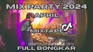 APRIL PARTY DISTAN!! MIXTAPE BUAT PARTY TERBARU FULL BASS