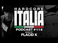 Hardcore Italia - Podcast #116 - Mixed by Placid K