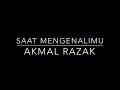 Saat Mengenalimu (Official Lyric Video) by Akmal Razak