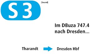 [Sound] S3 Dresden | Mit dem DBuza 747.4 von Tharandt nach Dresden Hbf