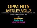 OPM HITS MEDLEY Vol. 2 KARAOKE | MALE KEY |