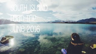 New Zealand South Island Road Trip ↠ June 2016