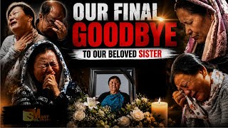 Our Sister’s Funeral Documentary | Emotional Final Goodbye