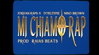 JORDAN RAPS - MI CHIAMO RAP FT. DOBLENNE \u0026 NINO BROWN (VIDEOCLIP) Prod. Raias Beats