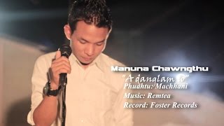 Manuna Chawngthu - A danglam lo (Official Music Video)