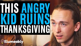 ANGRY Kid RUINS Thanksgiving, What Happens Is Shocking | Illumeably
