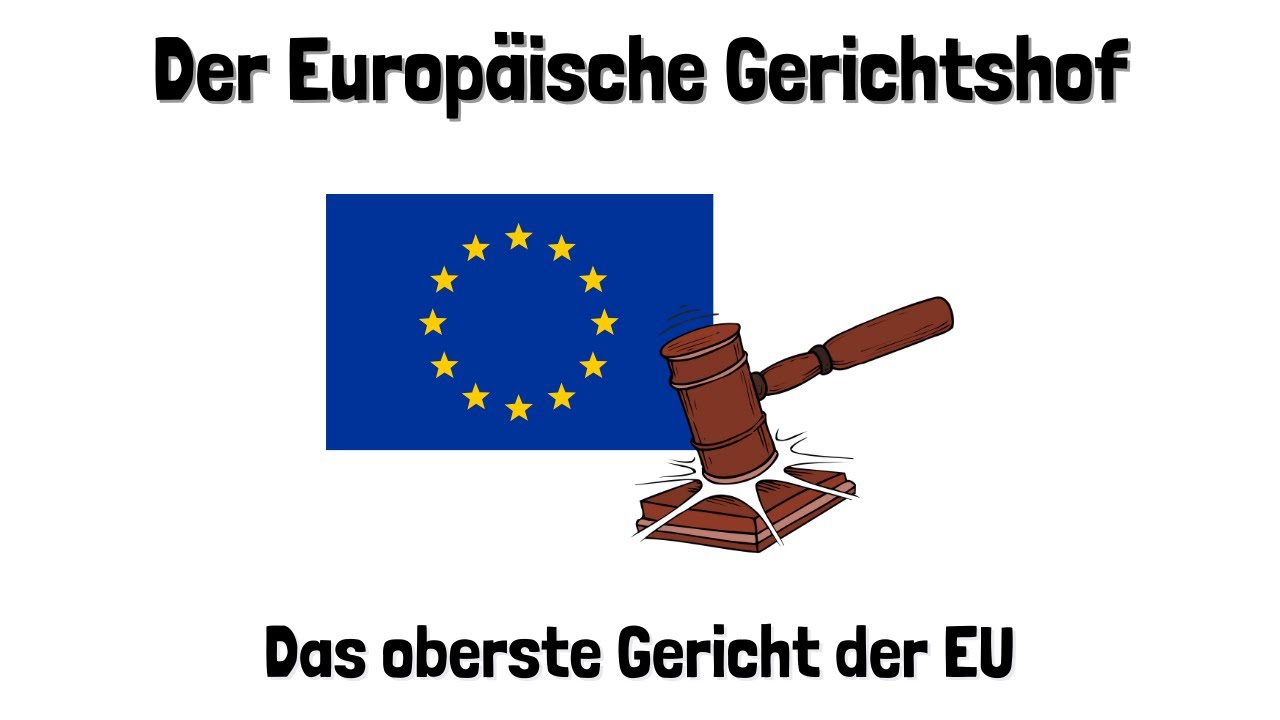 Der Europäische Gerichtshof (EuGH) - Aufgaben & Zusammensetzung ...