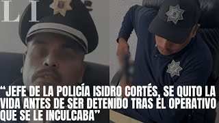 Jefe de la policía Isidro cortés, se quito la vida antes de ser detenido tras el operativo ENJAMBRE