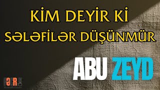 Kim deyirki Sələfilər düşünmür ?  - Abu Zeyd I Fəcr TV