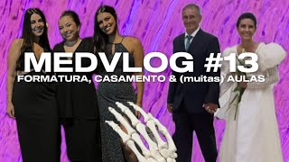 MEDVLOG #13 - Formatura, casamento \u0026 novo módulo 🦴🧠