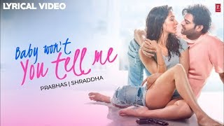 Baby Won't You Tell Me Full Song (Lyrics) | Saaho | Prabhas, Shraddha Kapoor