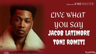 Jacob Latimore - Live What You Say (feat. Toni  Romiti) [Lyrics]