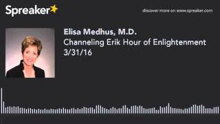 Channeling Erik's Hour of Enlightenment 3/31/16