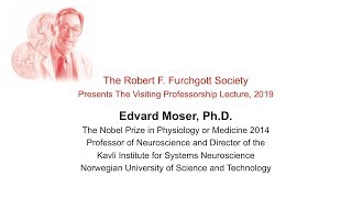 The Robert F. Furchgott Society 2019 Visiting Professorship Lecture | Edvard Moser, Ph.D