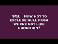 SQL : How not to exclude null from where not like condition?