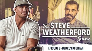 The Steve Weatherford Show - How to Man Up with Bedros Keuilian - Episode 8 (October 3, 2018)