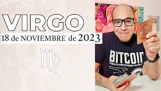 VIRGO | Horóscopo de hoy 18 de Noviembre 2023