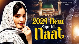 Top Naat 2024 | New Beautiful Naat | Naat Sharif New | Best Naat Sharif 2024 | Superhit New Naats