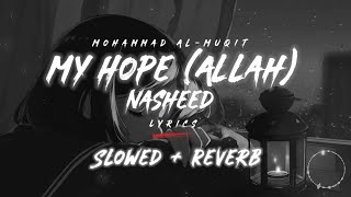 My Hope Allah Nasheed Slowed and Reverbed With English Lyrics - Mohammad Al-Muqit #islam #nasheed