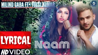 Naam Lyrical Video | Tulsi Kumar Ft.Milind Gaba | Janni | Nirmaan.Arvindra Khaira | Surya Lyrics Mix