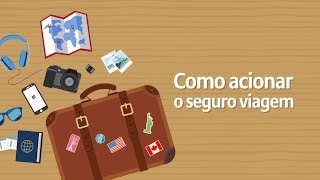 Como acionar o Seguro Viagem?