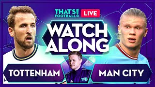 TOTTENHAM vs MAN CITY LIVE Stream Watchalong with Mark Goldbridge
