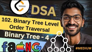 Binary Tree-4 | 102. Binary Tree Level Order Traversal | 🔥 Beginner, Medium & Advanced Level! #easy