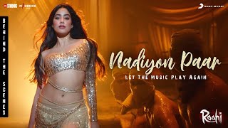 Nadiyon Paar (Let the Music Play Again) – Behind The Scenes | Roohi | Janhvi Kapoor | Sachin-Jigar