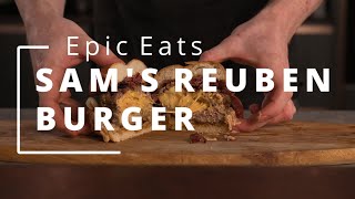 004 - Epic Eats Take on Sam The Cooking Guy's Reuben Burger