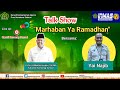 Live Talkshow, Tema : Marhaban Ya Ramadhan