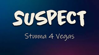 Stunna 4 Vegas - Suspect (Lyrics) | I hope they know not to play 'cause we on that