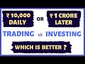 TRADING vs INVESTING | Which is Better and Why?