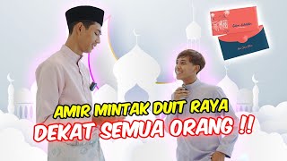 AMIR MINTAK DUIT RAYA DEKAT SEMUA ORANG !!   SIAPA SUDI !