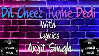DIL CHEEZ TUJHE DEDI | full Song With Lyrics | Airlift | Akshay Kumar | THE LYRICAL MUSIC