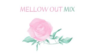 【Japanese Hip Hop / Current City Pop】MELLOW OUT MIX ［#Chill #作業用BGM］