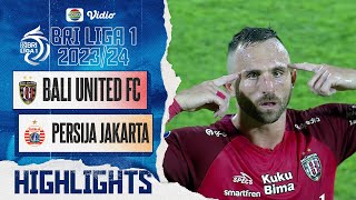 Bali United FC VS PERSIJA Jakarta - Highlights | BRI Liga 1 2023/24